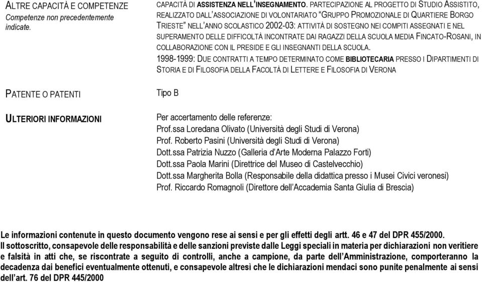 COMPITI ASSEGNATI E NEL SUPERAMENTO DELLE DIFFICOLTÀ INCONTRATE DAI RAGAZZI DELLA SCUOLA MEDIA FINCATO-ROSANI, IN COLLABORAZIONE CON IL PRESIDE E GLI INSEGNANTI DELLA SCUOLA.