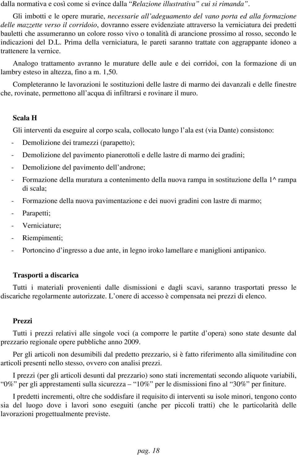 bauletti che assumeranno un colore rosso vivo o tonalità di arancione prossimo al rosso, secondo le indicazioni del D.L.