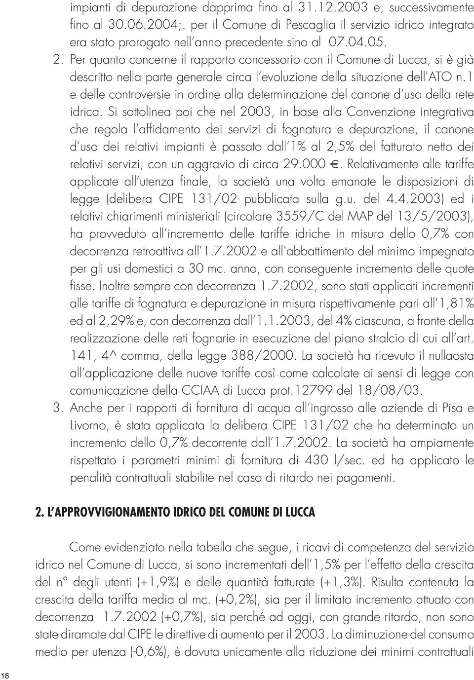 1 e delle controversie in ordine alla determinazione del canone d uso della rete idrica.