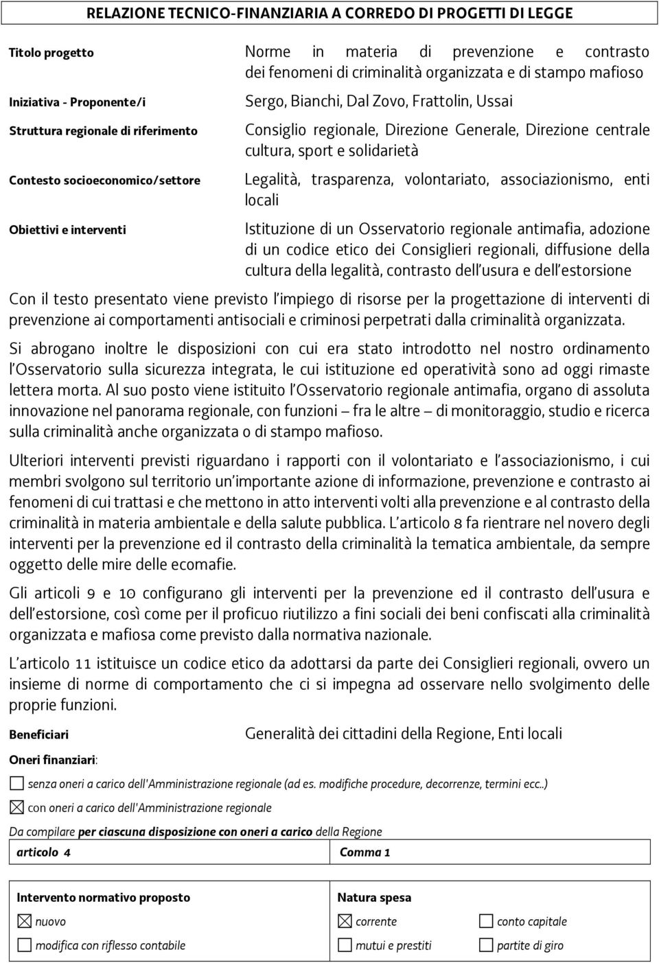 socioeconomico/settore Legalità, trasparenza, volontariato, associazionismo, enti locali Obiettivi e interventi Istituzione di un Osservatorio regionale antimafia, adozione di un codice etico dei