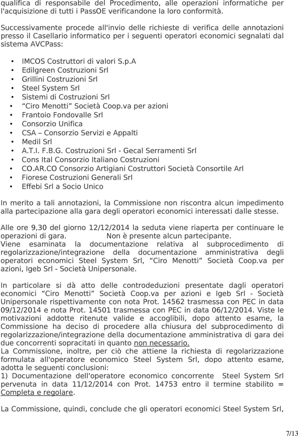 valori S.p.A Edilgreen Costruzioni Srl Grillini Costruzioni Srl Steel System Srl Sistemi di Costruzioni Srl Ciro Menotti Società Coop.