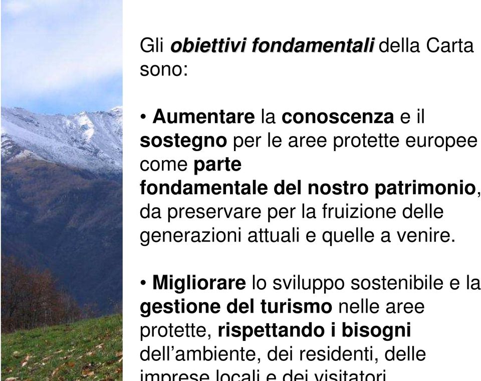 fruizione delle generazioni attuali e quelle a venire.