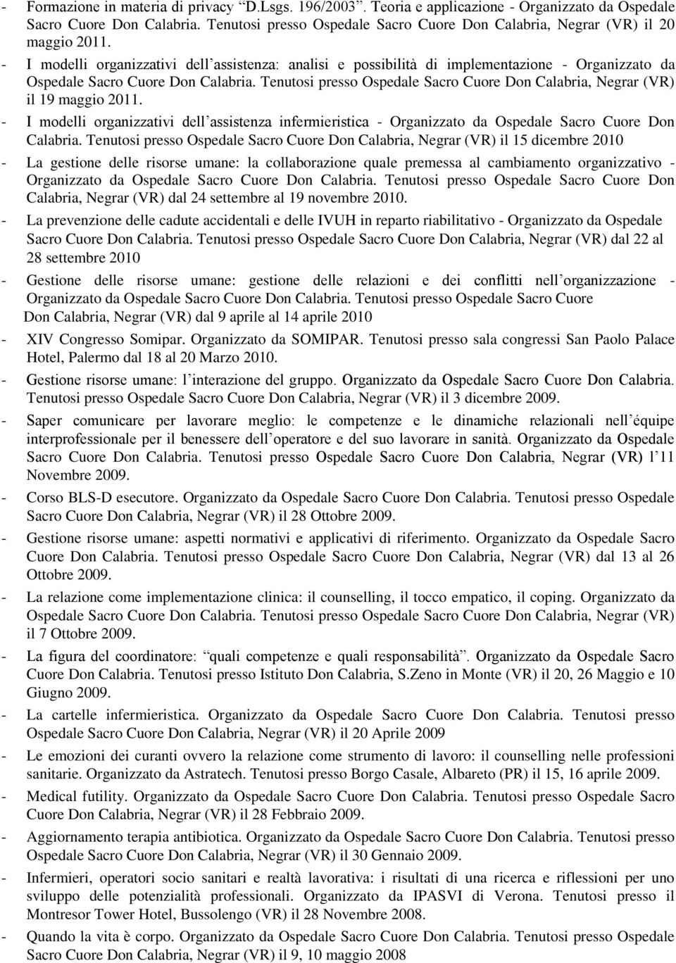 - I modelli organizzativi dell assistenza: analisi e possibilità di implementazione - Organizzato da il 19 maggio 2011.