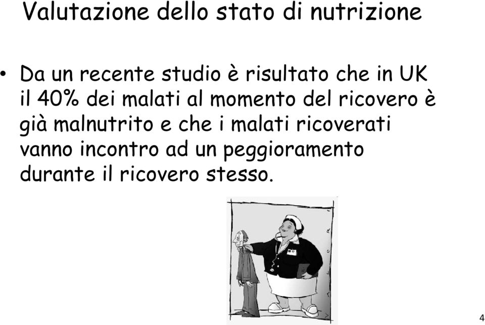 del ricovero è già malnutrito e che i malati ricoverati