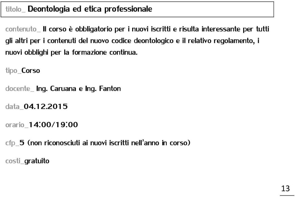 regolamento, i nuovi obblighi per la formazione continua. tipo_corso docente_ Ing. Caruana e Ing.