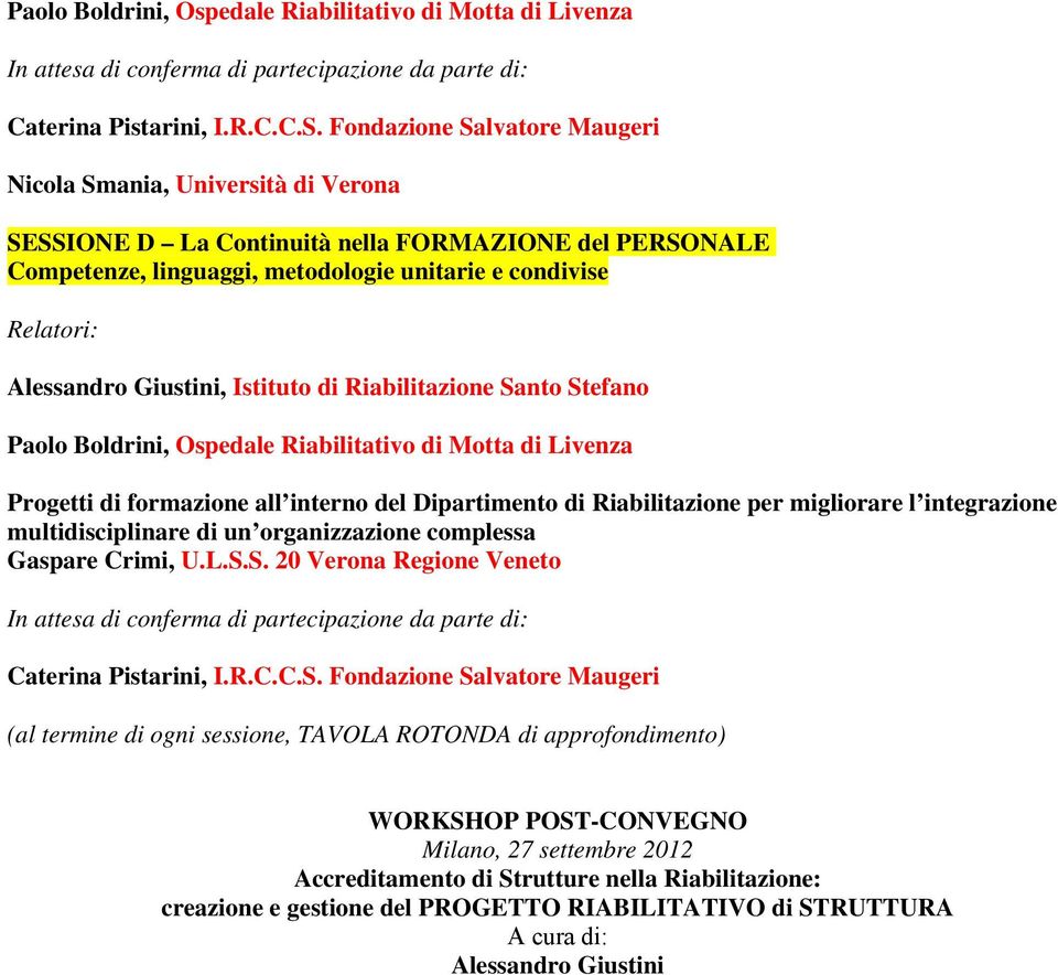 Giustini, Istituto di Riabilitazione Santo Stefano Paolo Boldrini, Ospedale Riabilitativo di Motta di Livenza Progetti di formazione all interno del Dipartimento di Riabilitazione per migliorare l