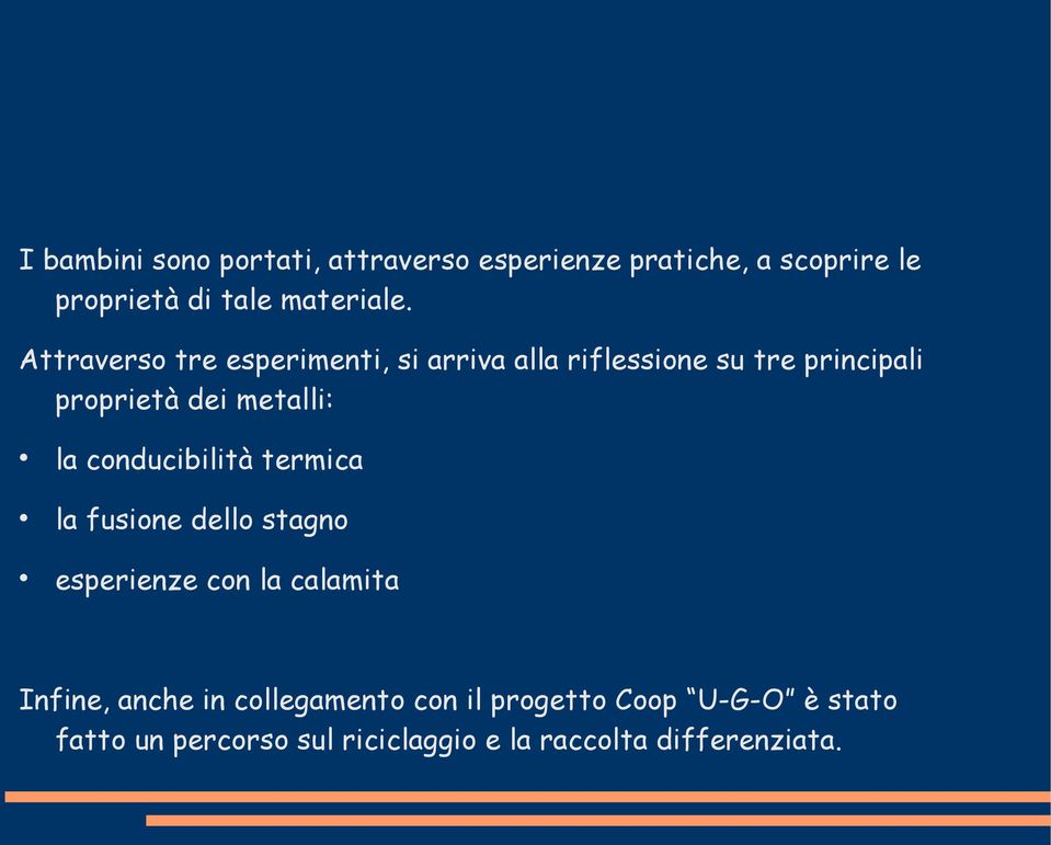 conducibilità termica la fusione dello stagno esperienze con la calamita Infine, anche in