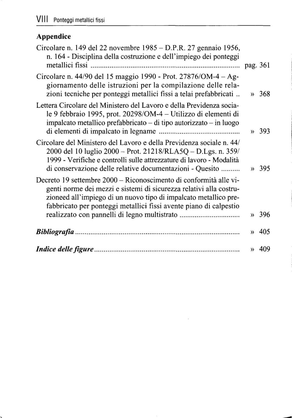 .» 368 Lettera Circolare del Ministero del Lavoro e della Previdenza sociale 9 febbraio 1995, prot.