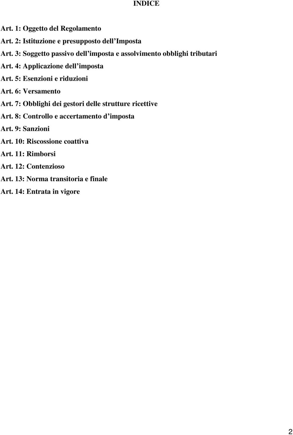 5: Esenzioni e riduzioni Art. 6: Versamento Art. 7: Obblighi dei gestori delle strutture ricettive Art.