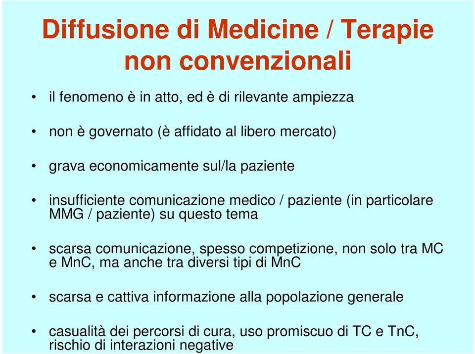 paziente) su questo tema scarsa comunicazione, spesso competizione, non solo tra MC e MnC, ma anche tra diversi tipi di MnC scarsa