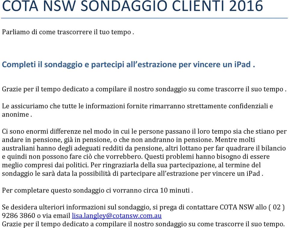 Mntr molti ustrlini hnno li uti riti pnsion, ltri lottno pr r qurr il ilnio quini non possono r iò h vorrro. Qusti prolmi hnno isono i ssr mlio omprsi i politii.