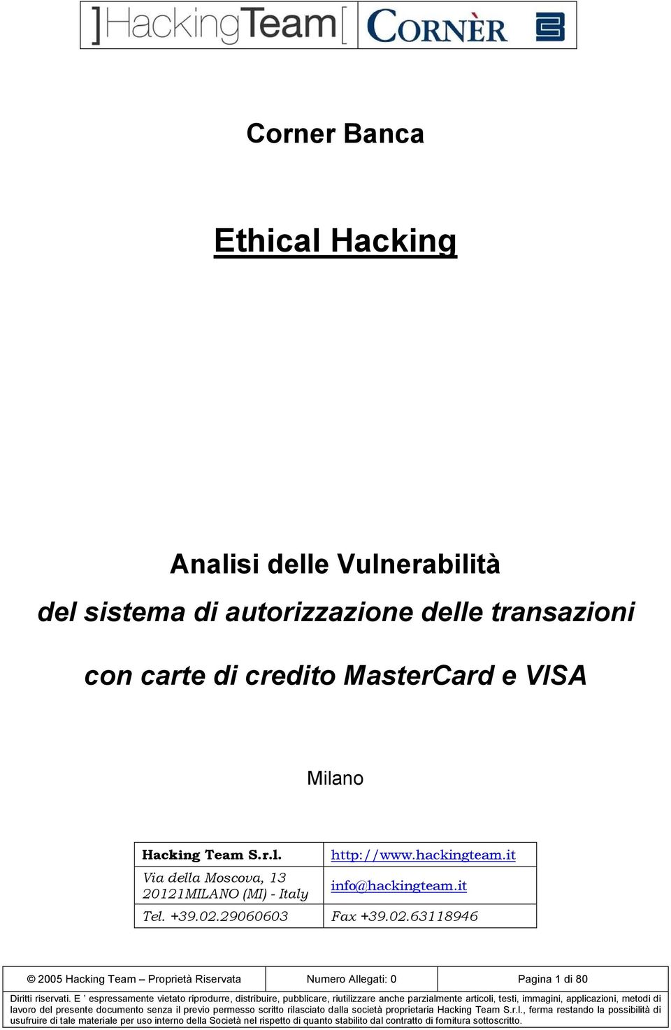 hackingteam.it Via della Moscova, 13 info@hackingteam.it 20121MILANO (MI) - Italy Tel. +39.02.