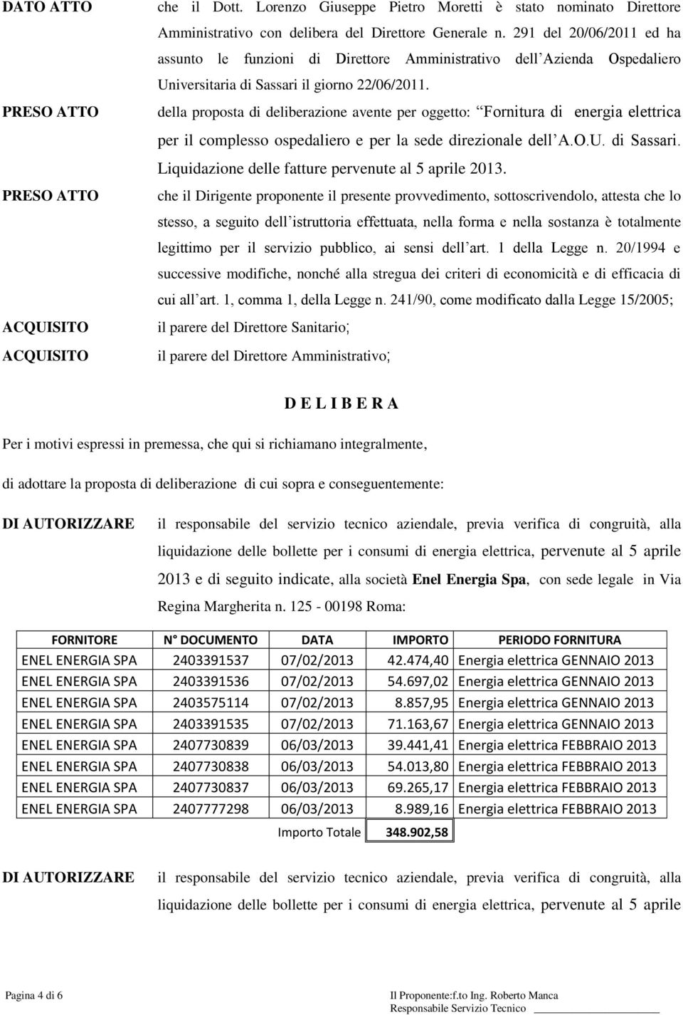 della proposta di deliberazione avente per oggetto: Fornitura di energia elettrica per il complesso ospedaliero e per la sede direzionale dell A.O.U. di Sassari.