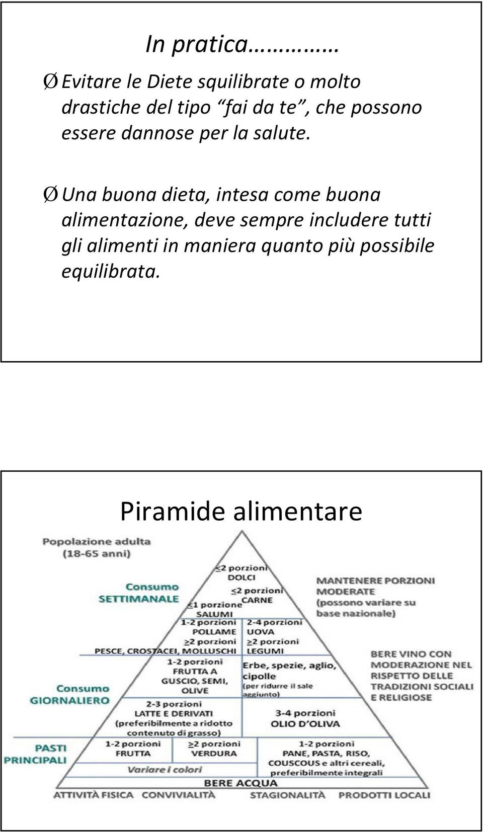 Una buona dieta, intesa come buona alimentazione, deve sempre