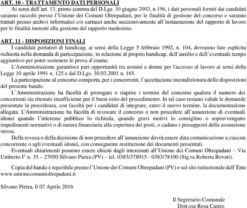 cartacei anche successivamente all instaurazione del rapporto di lavoro per le finalità inerenti alla gestione del rapporto medesimo. ART.