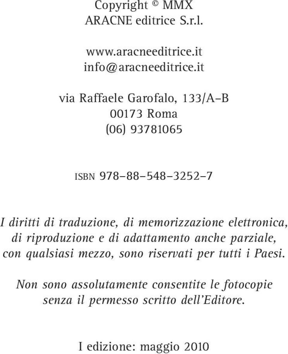 di memorizzazione elettronica, di riproduzione e di adattamento anche parziale, con qualsiasi mezzo, sono