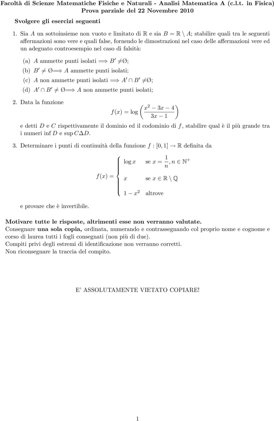 adeguato controesempio nel caso di falsità: (a) A ammette punti isolati = B Ø; (b) B Ø= A ammette punti isolati; (c) A non ammette punti isolati = A B Ø; (d) A B Ø= A non ammette punti isolati; 2.