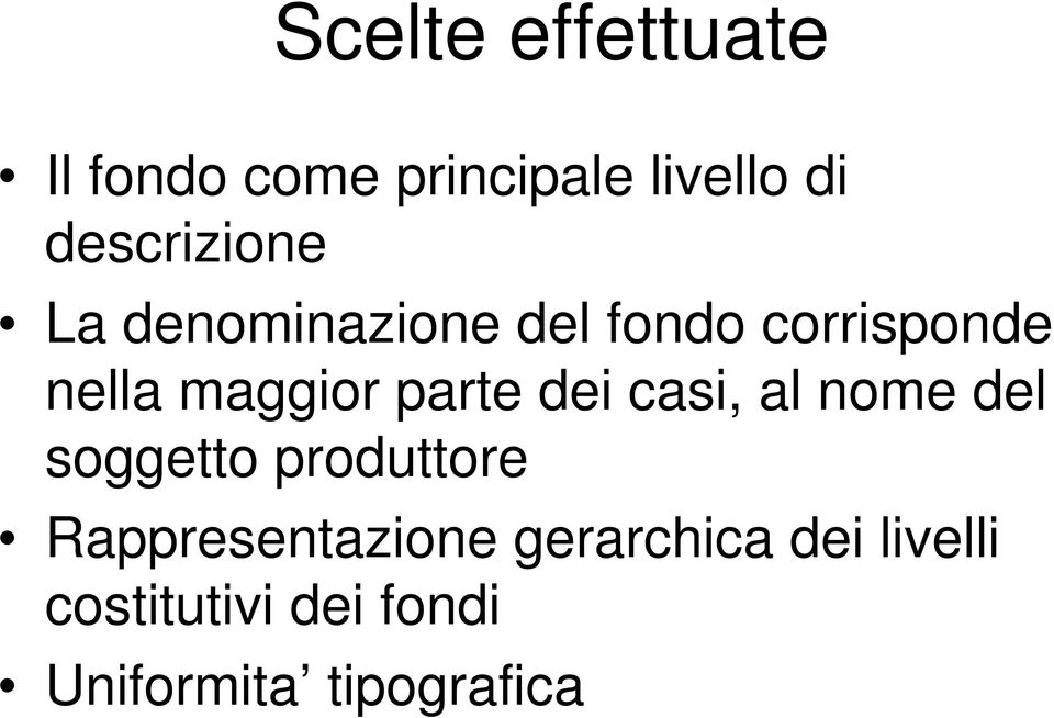 maggior parte dei casi, al nome del soggetto produttore