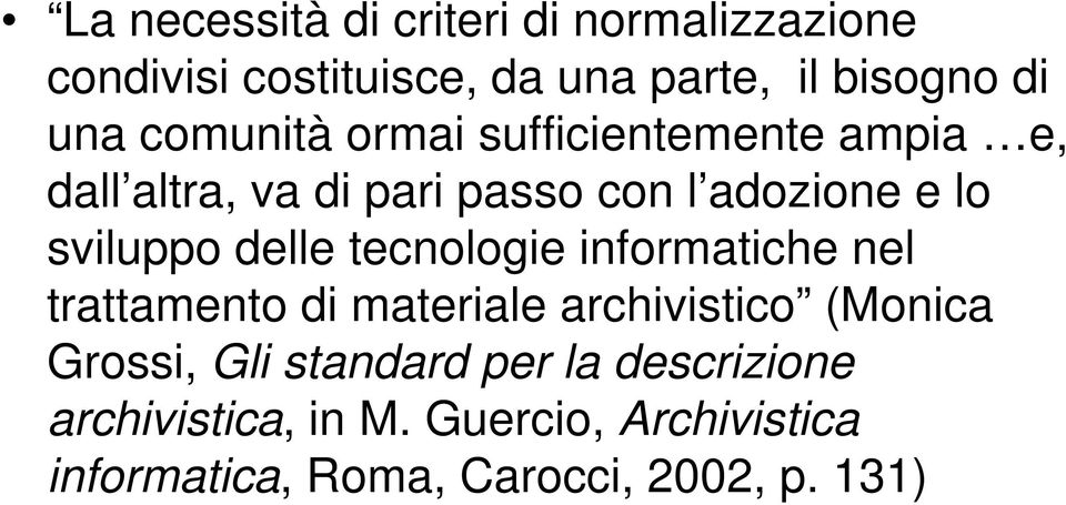 delle tecnologie informatiche nel trattamento di materiale archivistico (Monica Grossi, Gli