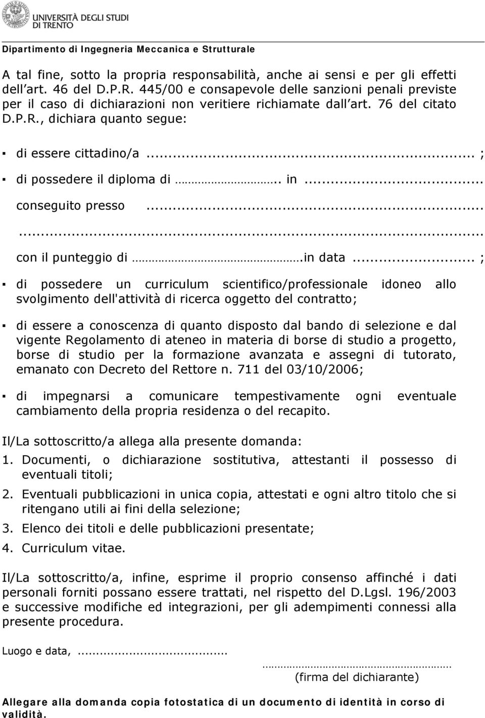 .. ; di possedere il diploma di.. in... conseguito presso...... con il punteggio di.in data.