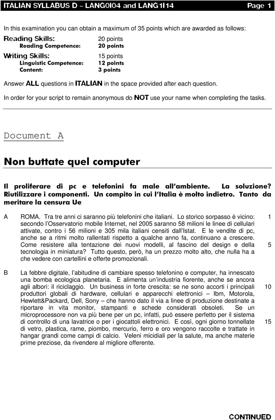 In order for your script to remain anonymous do NOT use your name when completing the tasks. Document A Non buttate quel computer Il proliferare di pc e telefonini fa male all ambiente. La soluzione?