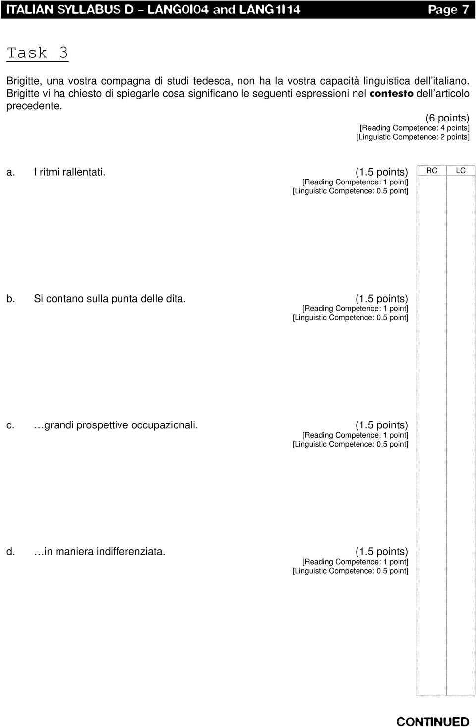 (6 points) [Reading Competence: 4 points] [Linguistic Competence: 2 points] a. I ritmi rallentati. (1.5 points) RC LC [Linguistic Competence: 0.5 point] b.