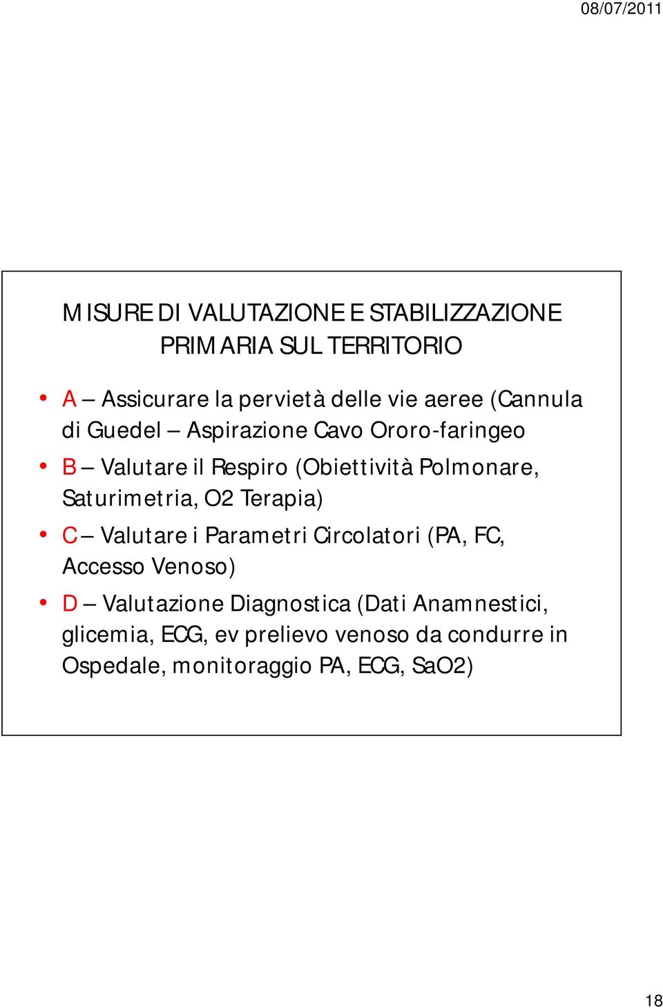 Saturimetria, O2 Terapia) C Valutare i Parametri Circolatori (PA, FC, Accesso Venoso) D Valutazione