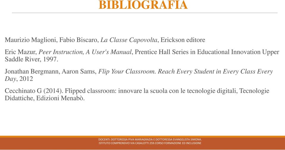 Jonathan Bergmann, Aaron Sams, Flip Your Classroom.