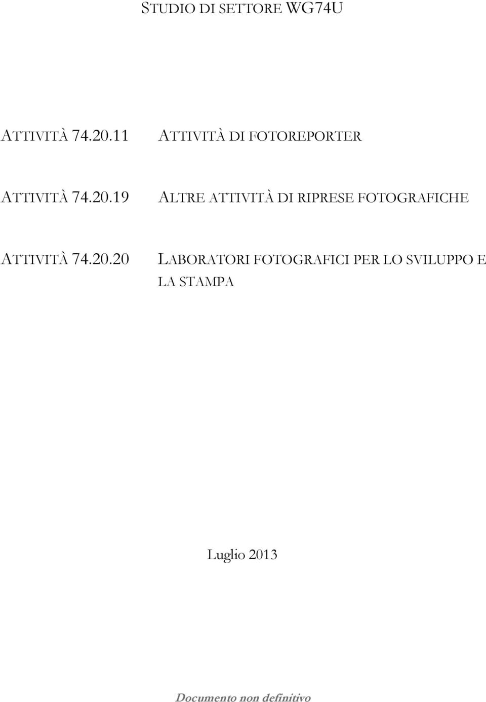 19 ALTRE ATTIVITÀ DI RIPRESE FOTOGRAFICHE ATTIVITÀ 74.20.