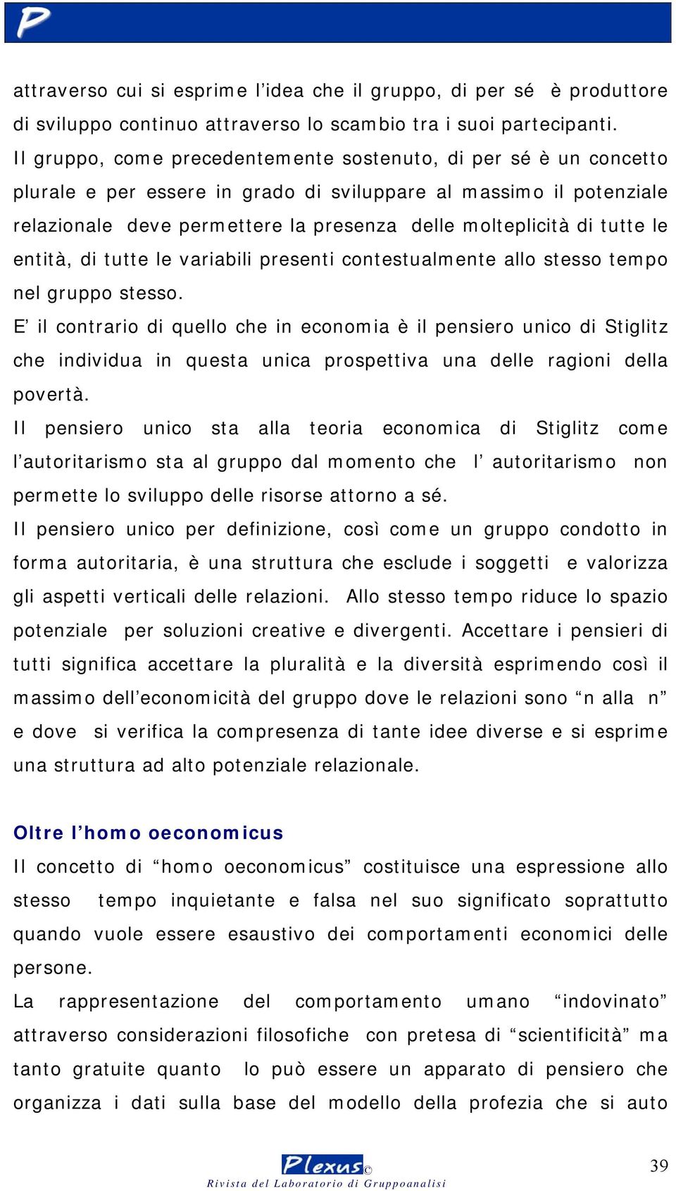 tutte le entità, di tutte le variabili presenti contestualmente allo stesso tempo nel gruppo stesso.