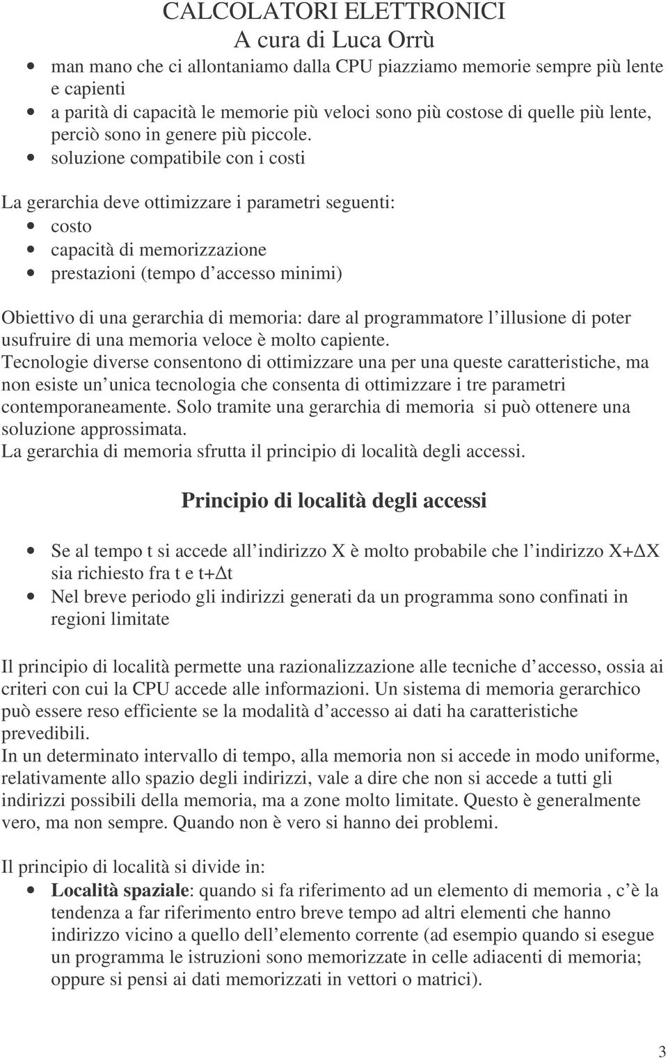 programmaore l illusione di poer usufruire di una memoria veloce è molo capiene.