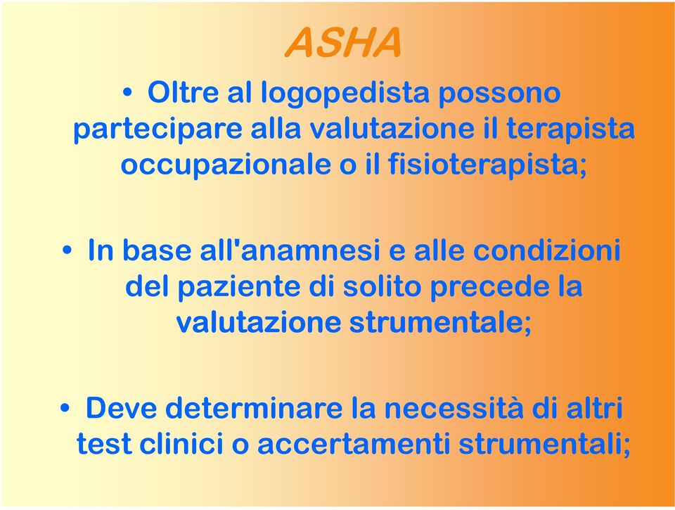 alle condizioni del paziente di solito precede la valutazione