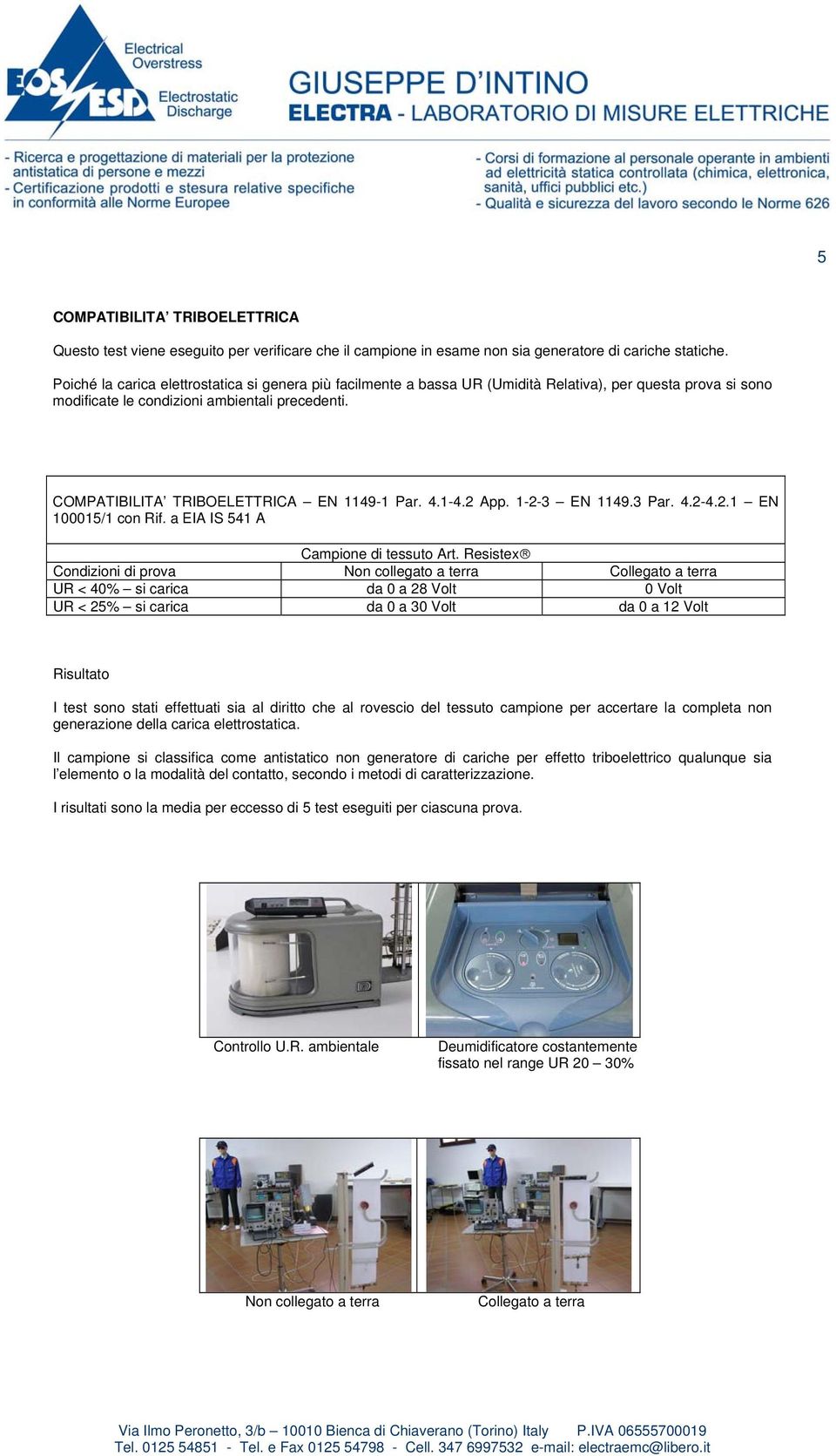 COMPATIBILITA TRIBOELETTRICA EN 1149-1 Par. 4.1-4.2 App. 1-2-3 EN 1149.3 Par. 4.2-4.2.1 EN 100015/1 con Rif.