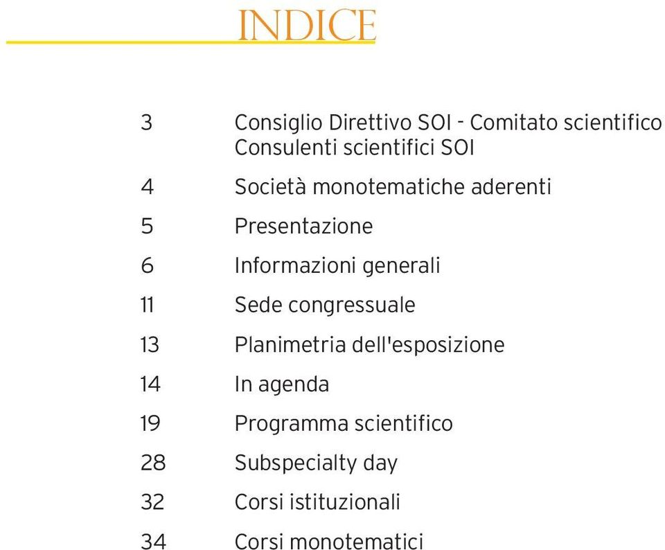 Informazioni generali 11 Sede congressuale 13 Planimetria dell'esposizione 14