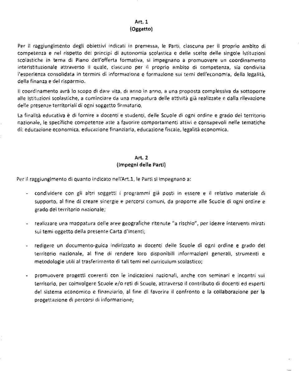 competenza, sia condivisa l'esperienza consolidata in termini dl informazione e formazione sui temi dell'economia, della legalita, della finanza e del risparmia.