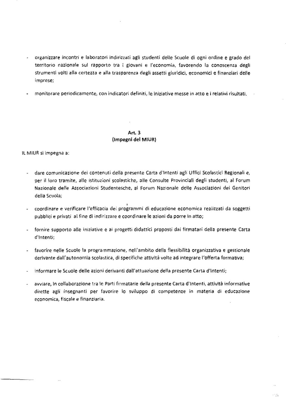 finanziari delle imprese; monitorare periodicamente, con indicatori definlti, Ie lniziative messe in atto e i relativi risultati. Art. 3 (Impegn!