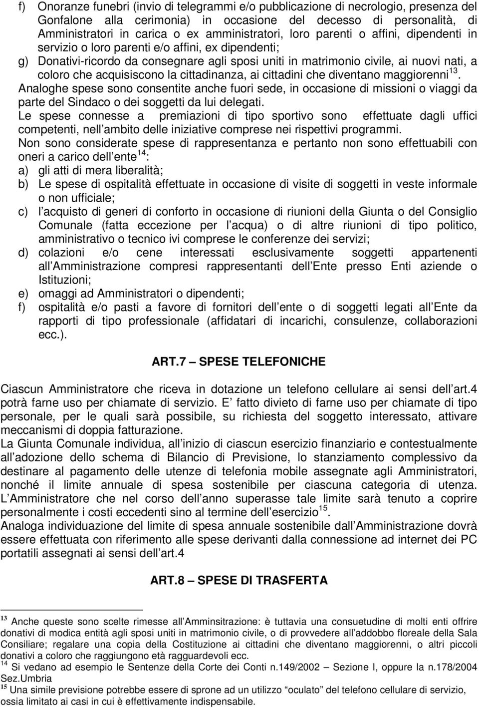 coloro che acquisiscono la cittadinanza, ai cittadini che diventano maggiorenni 13.