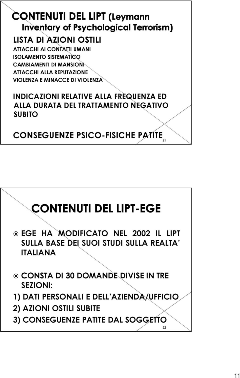 PSICO-FISICHE PATITE21 EGE HA MODIFICATO NEL 2002 IL LIPT SULLA BASE DEI SUOI STUDI SULLA REALTA ITALIANA CONSTA DI 30