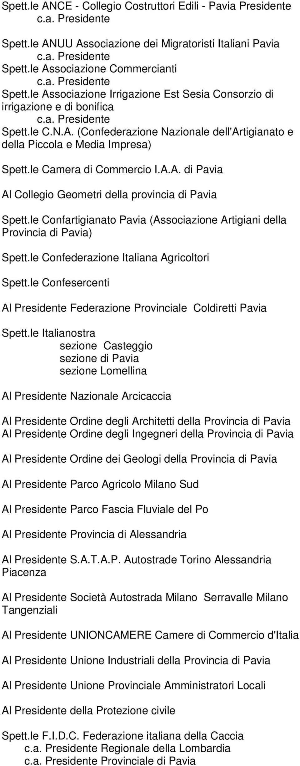 A.A. di Pavia Al Collegio Geometri della provincia di Pavia Spett.le Confartigianato Pavia (Associazione Artigiani della Provincia di Pavia) Spett.le Confederazione Italiana Agricoltori Spett.