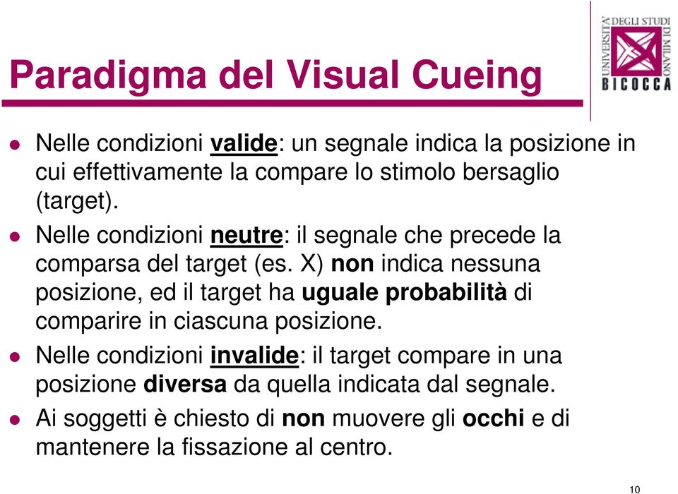 X) non indica nessuna posizione, ed il target ha uguale probabilità di comparire in ciascuna posizione.