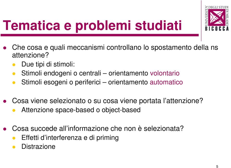 orientamento automatico Cosa viene selezionato o su cosa viene portata l attenzione?