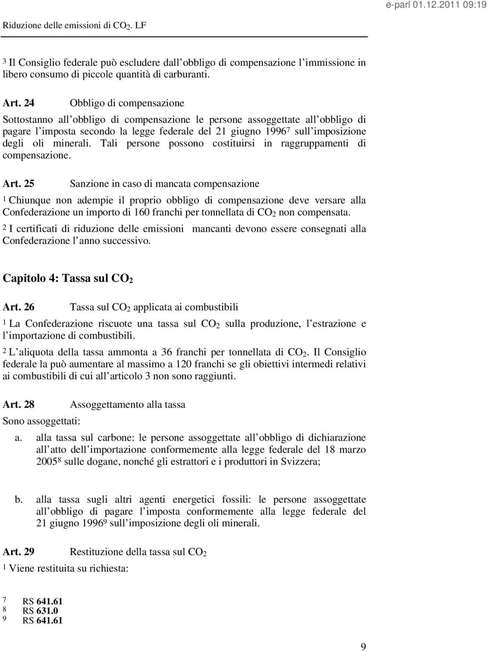 minerali. Tali persone possono costituirsi in raggruppamenti di compensazione. Art.