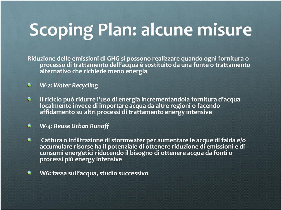 facendo affidamento su altri processi di trattamento energy intensive W-4: Reuse Urban Runoff Cattura o infiltrazione di stormwater per aumentare le acque di falda e/o accumulare risorse