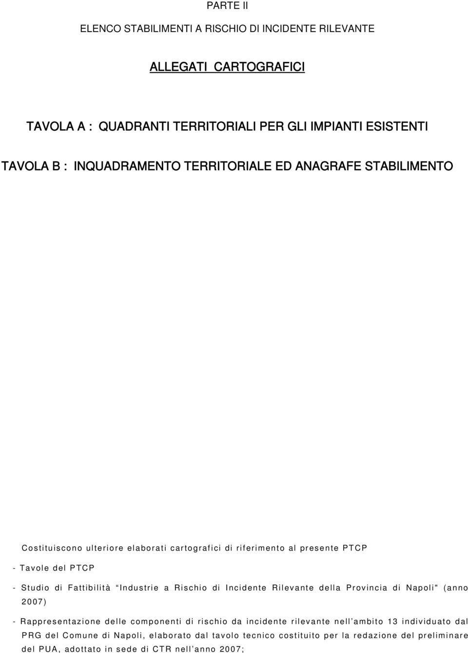 Rischio di Incidente Rilevante della Provincia di Napoli" (anno 2007) - Rappresentazione delle componenti di rischio da incidente rilevante nell ambito