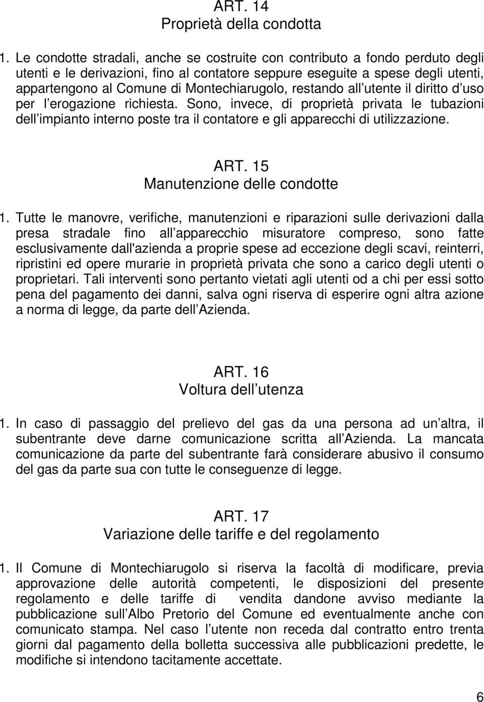 Montechiarugolo, restando all utente il diritto d uso per l erogazione richiesta.