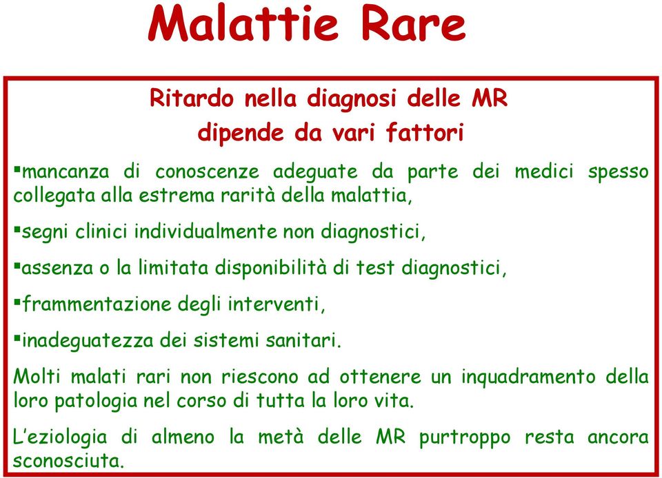 test diagnostici, frammentazione degli interventi, inadeguatezza dei sistemi sanitari.