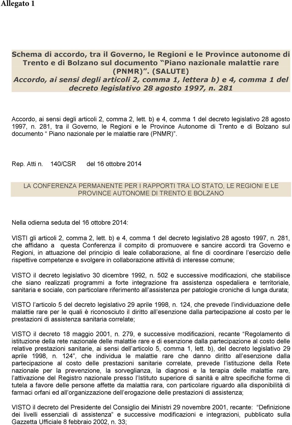 b) e 4, comma 1 del decreto legislativo 28 agosto 1997, n. 281, tra il Governo, le Regioni e le Province Autonome di Trento e di Bolzano sul documento Piano nazionale per le malattie rare (PNMR). Rep.