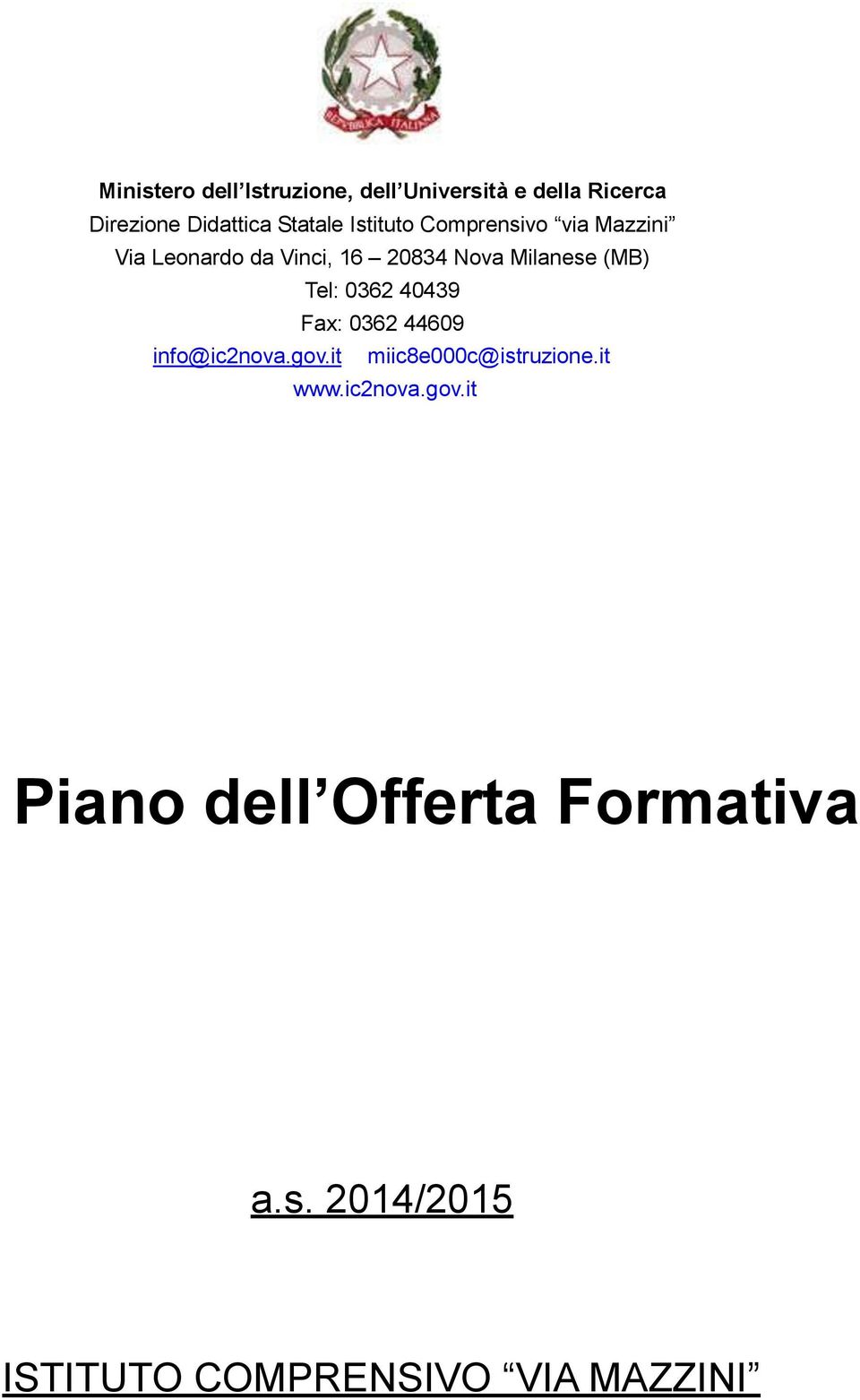 Milanese (MB) Tel: 0362 40439 Fax: 0362 44609 info@ic2nova.gov.