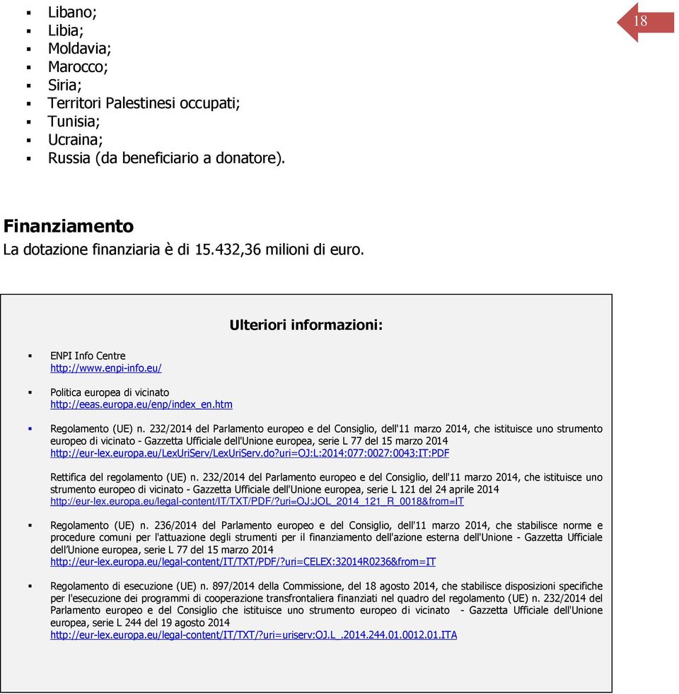 232/2014 del Parlamento europeo e del Consiglio, dell'11 marzo 2014, che istituisce uno strumento europeo di vicinato - Gazzetta Ufficiale dell'unione europea, serie L 77 del 15 marzo 2014