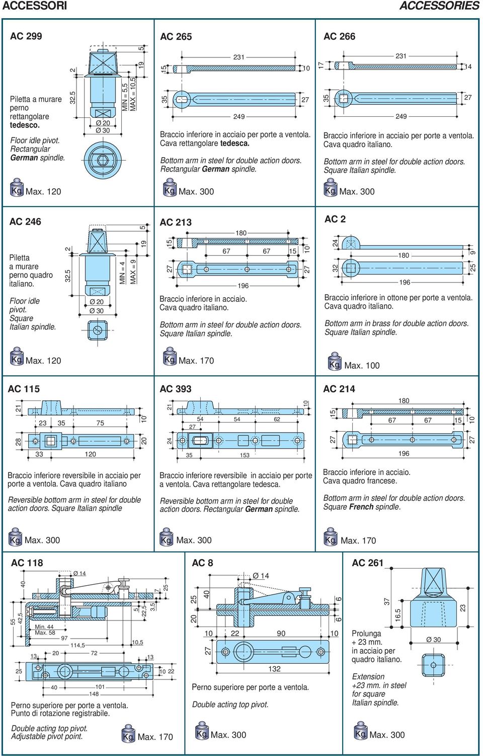 1 AC 2 AC 213 180 AC 2 Piletta a murare perno quadro italiano. Floor idle pivot. Square Italian spindle. Ø Ø 30 19 196 Braccio inferiore in acciaio.